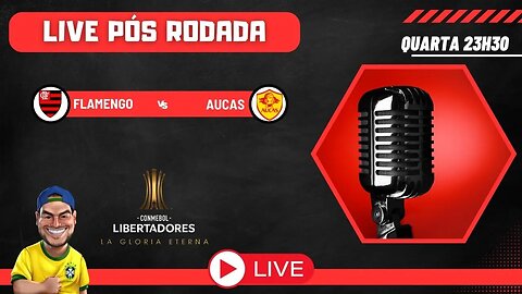 Live pós jogo - Flamengo x Aucas