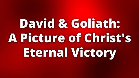 David & Goliath: A Picture of Christ's Eternal Victory