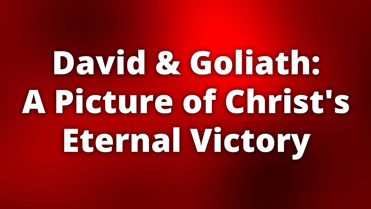 David & Goliath: A Picture of Christ's Eternal Victory