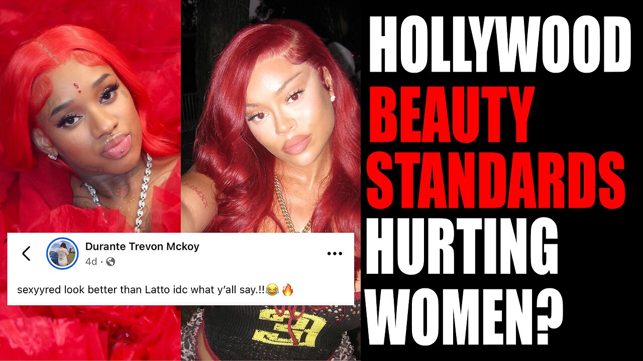 Sexyy Red Looks Better Than Latto. Are Hollywood Beauty Standards Hurting Women?