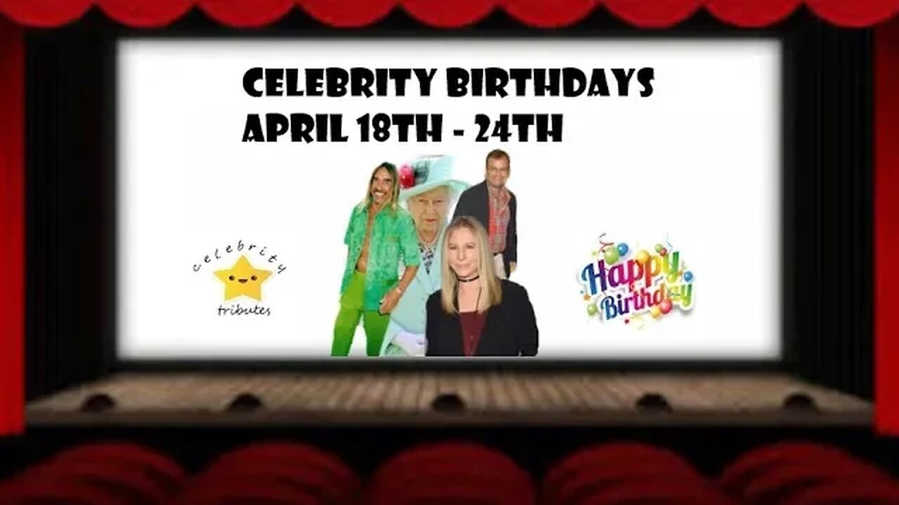 celebrity birthdays april 18th - 24th - queen elizabeth - barbra streisand - rick moranis - iggy pop