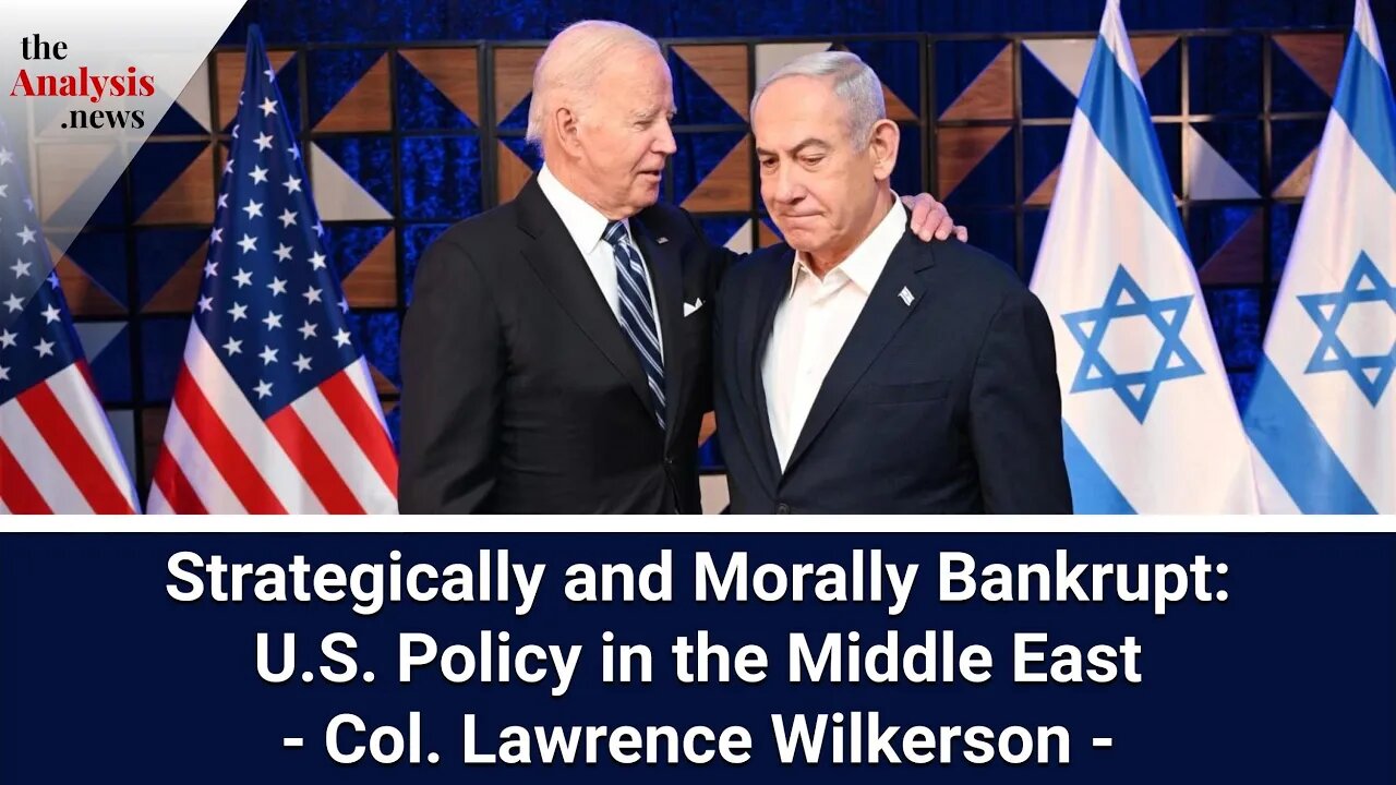 Strategically and Morally Bankrupt: U.S. Policy in the Middle East - Col. Lawrence Wilkerson