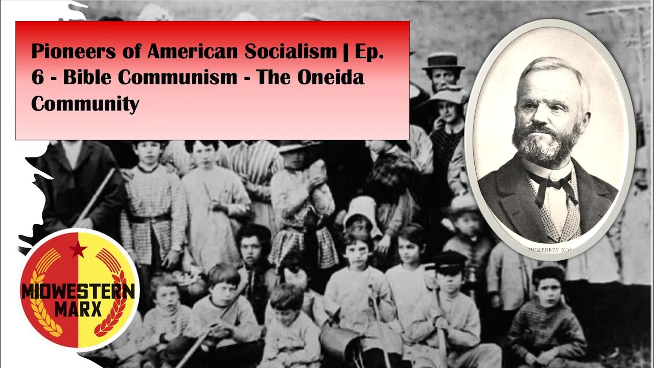 Pioneers of American Socialism | Ep. 6 - Bible Communism - The Oneida Community