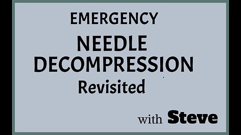 Emergency Needle Decompression - Revisited