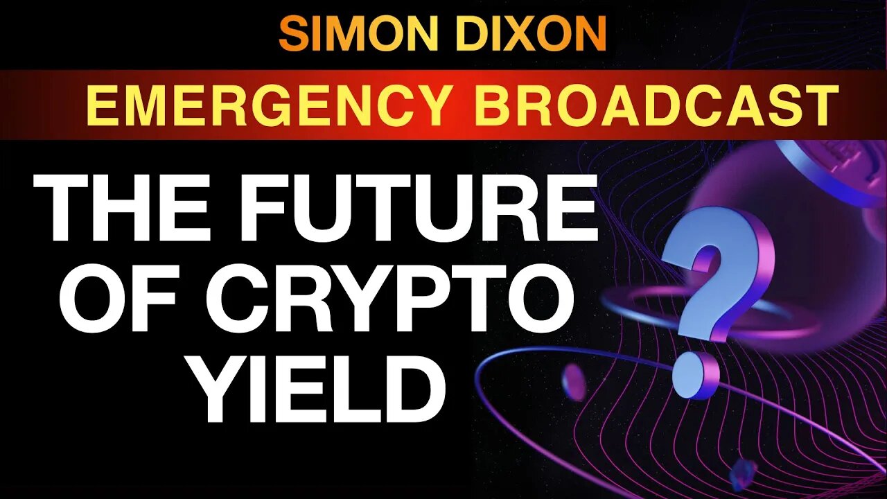 The Future Of Crypto Yield | LIVE Emergency Broadcast w/ @SimonDixon21