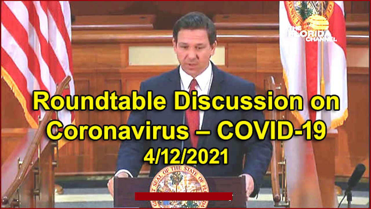 Gov. DeSantis Roundtable Discussion on COVID-19 (4-12-21)