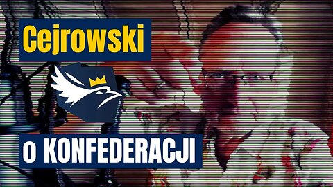 CEJROWSKI O KONFEDERACJI