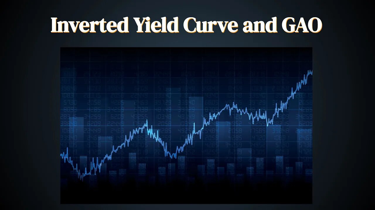 Inverted Yield Curve and GAO