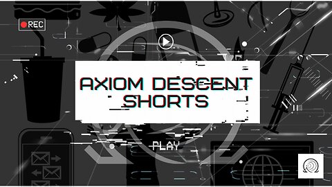 Axiom Descent Shorts: Addiction