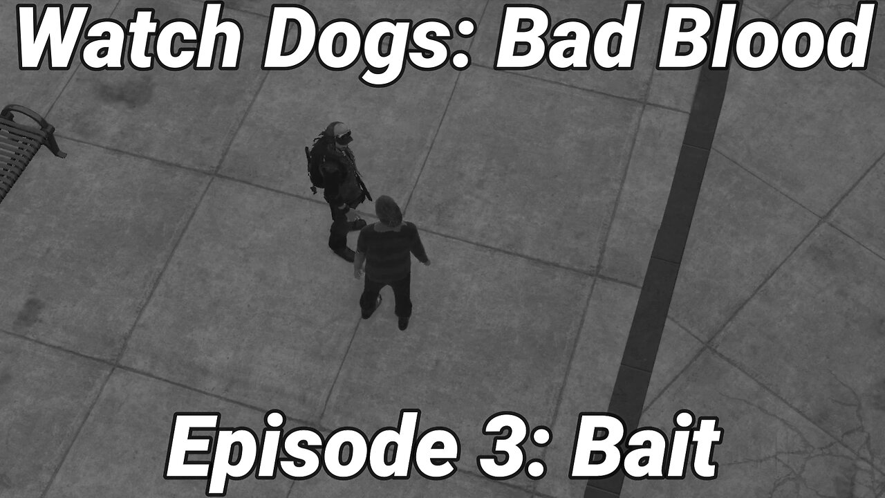 Watch Dogs: Bad Blood Episode 3: Bait