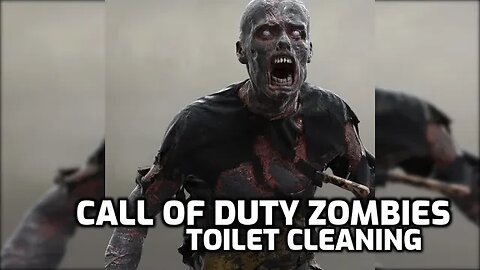 Clean Your Toilet - Call Of Duty Zombies