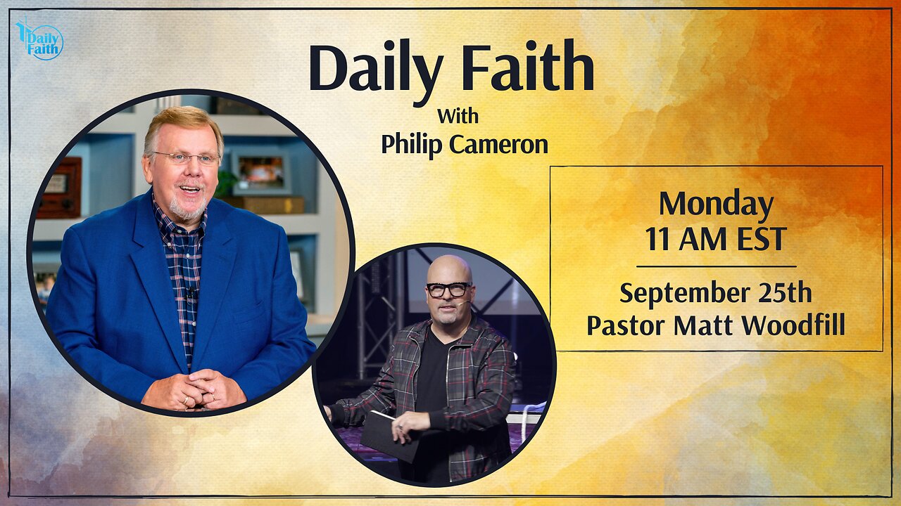 Daily Faith with Philip Cameron: Special Guest Pastor Matt Woodfill