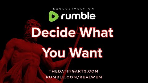 Decide What You Want