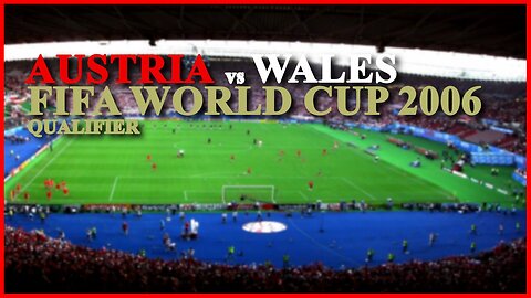 Austria vs Wales (FIFA World Cup 2006 Qualifier)