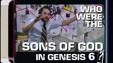 WHO WERE THE SONS OF GOD IN GENESIS 6