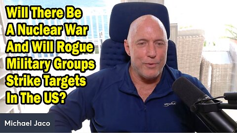 Michael Jaco & Mel Carmine Update Nov 22: "Will There Be A Nuclear War And Will Rogue Military Groups Strike Targets In The US?"