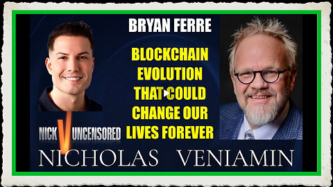 Bryan Ferre Discusses Blockchain Evolution That Can Change Your Life Forever with Nicholas Veniamin