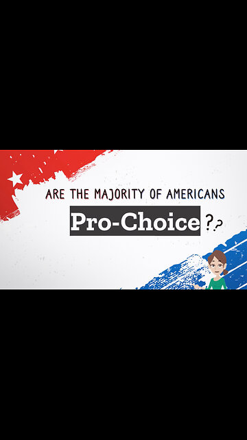 Abortion Distortion #49 - Is The Majority of America Pro-Life OR Pro-Choice?