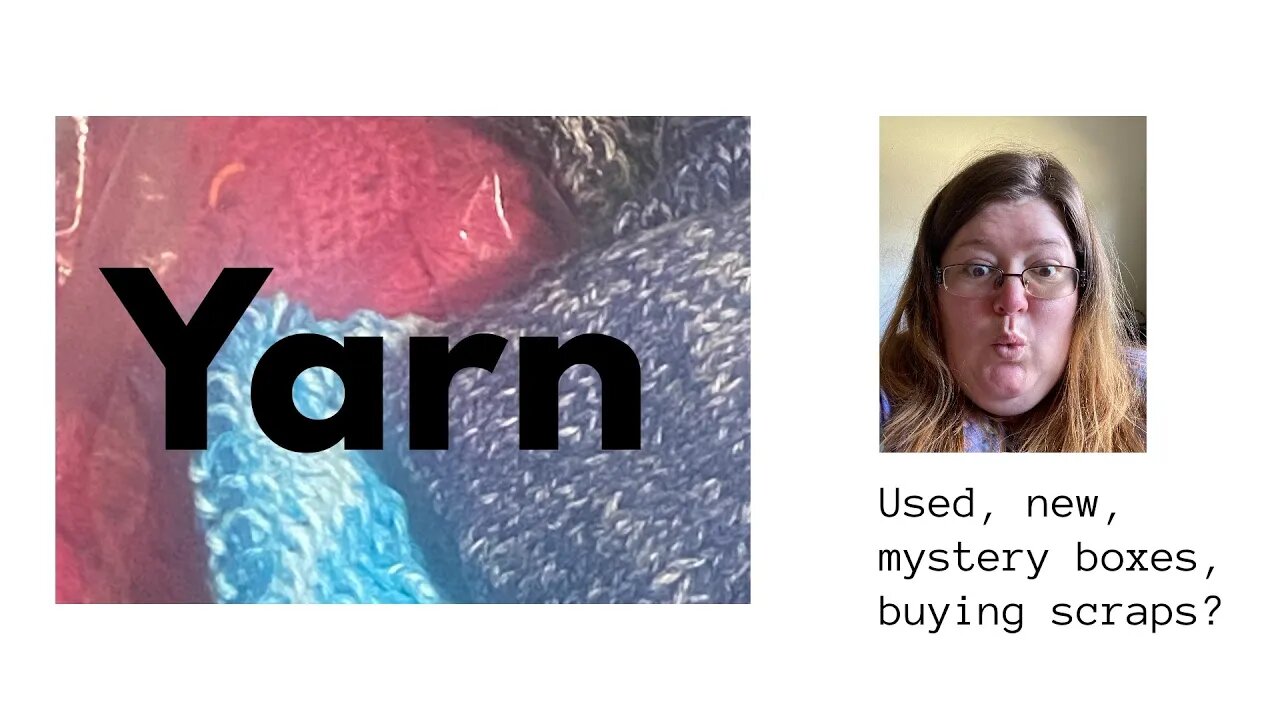 Yarn: Used, New, Mystery Boxes, Would You Buy Scraps? Knitting Crochet Crafts Scrapbooking