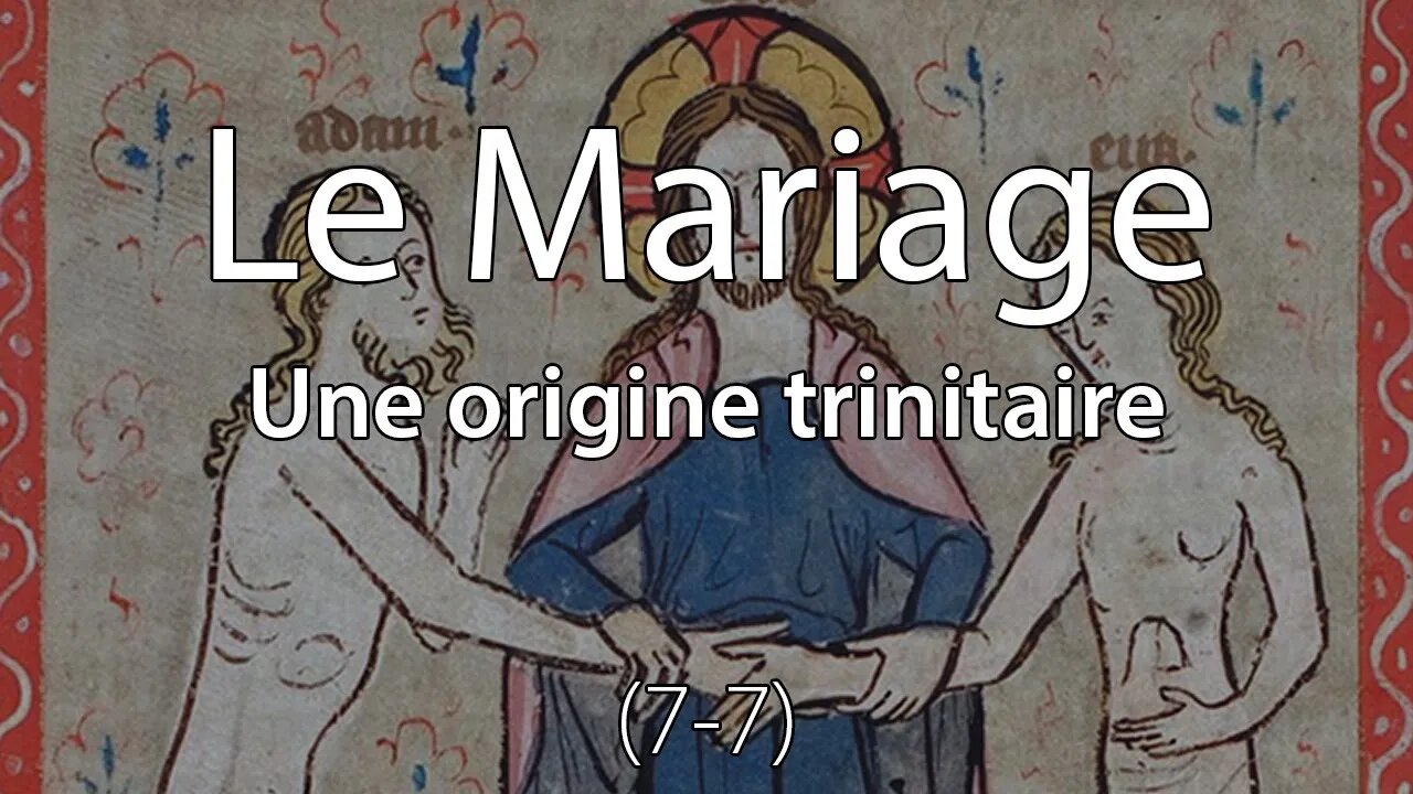 Le Mariage - Une origine trinitaire (7-7) - Sermon