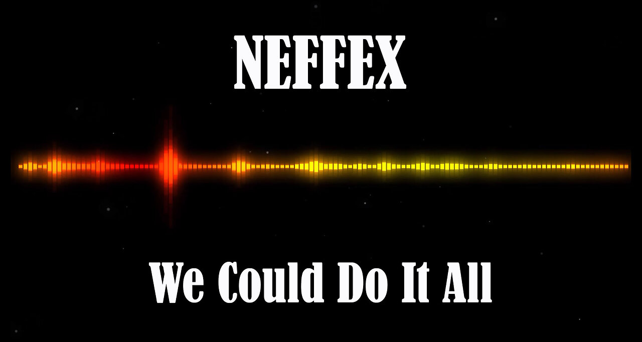 NEFFEX - We Could Do It All