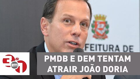 Pensando em 2018, PMDB E DEM tentam atrair João Doria, do PSDB