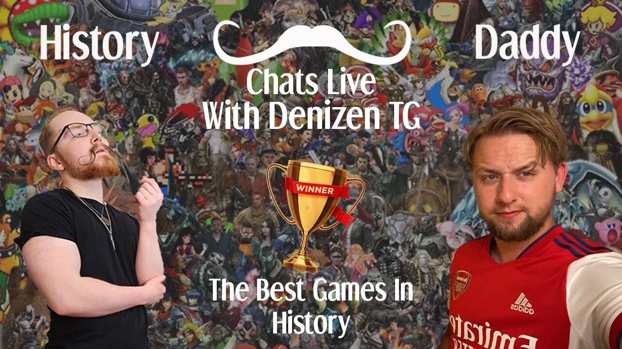 Daddy Chats Live With @denizentg1: The Best Games In Human History