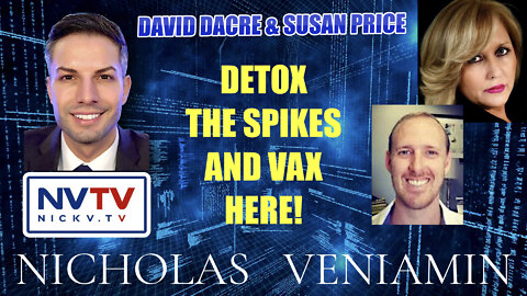 David Dacre & Susan Price Discusses Detox The Spikes and VAX Here with Nicholas Veniamin