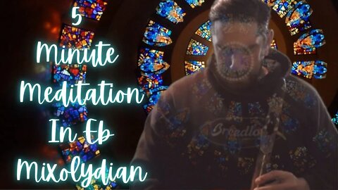 5 Minute Native American Flute Meditation in Eb Mixolydian