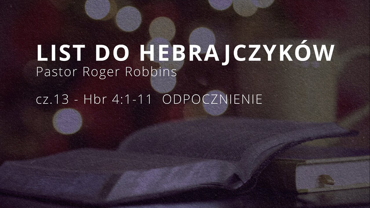 2024.04.17 - ChIBiM - HEBRAJCZYKOW cz.13 - Hbr 4_1-11 ODPOCZNIENIE - P.Rodger