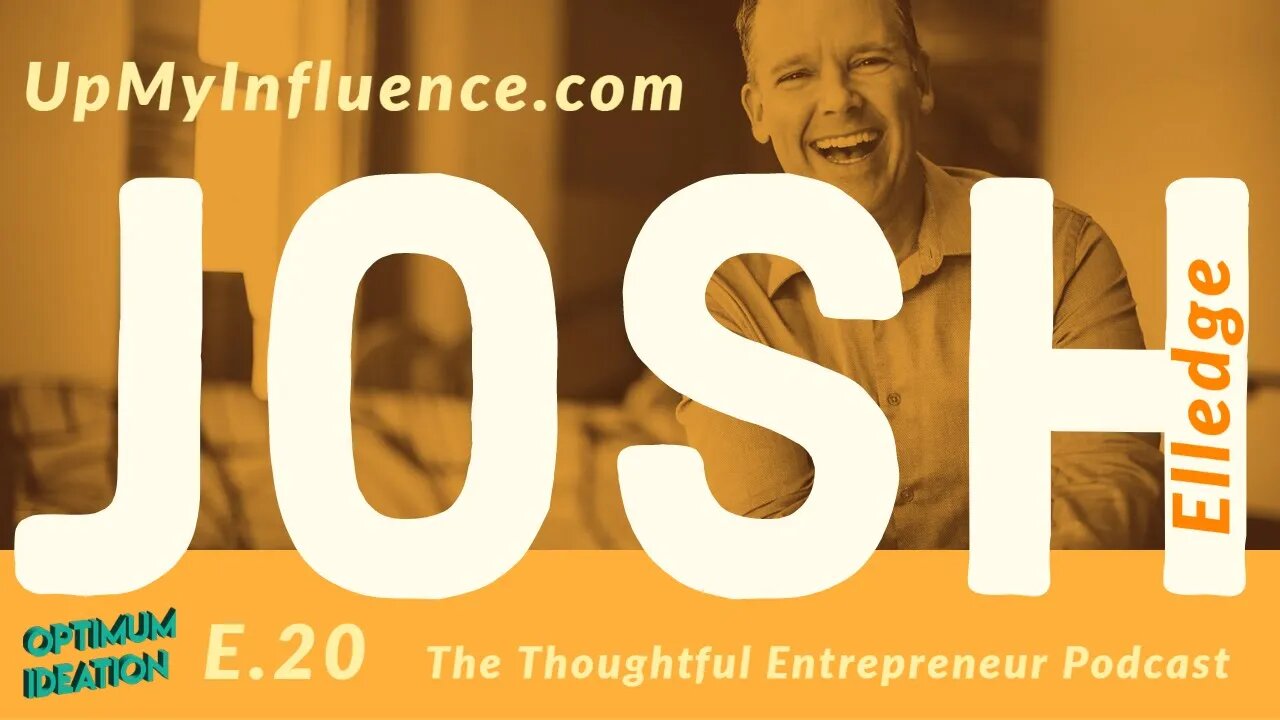 Optimum Ideation Podcast Up My Influence with Josh Elledge