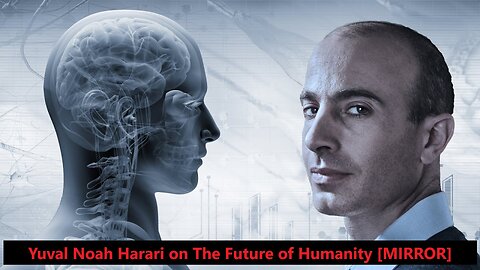 Yuval Noah Harari on The Future of Humanity [MIRROR]