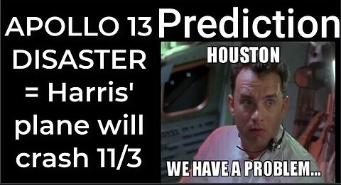 Prediction - APOLLO 13 DISASTER = Harris' plane will crash Nov 3