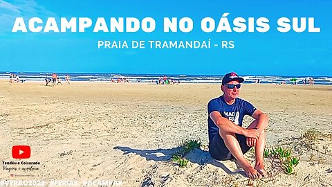 ❌PROIBIDO GRAVAR❌ ACAMPANDO NA PRAIA OÁSIS SUL EM TRAMANDAÍ - RS ⛱ #ferias #praia #verão2023