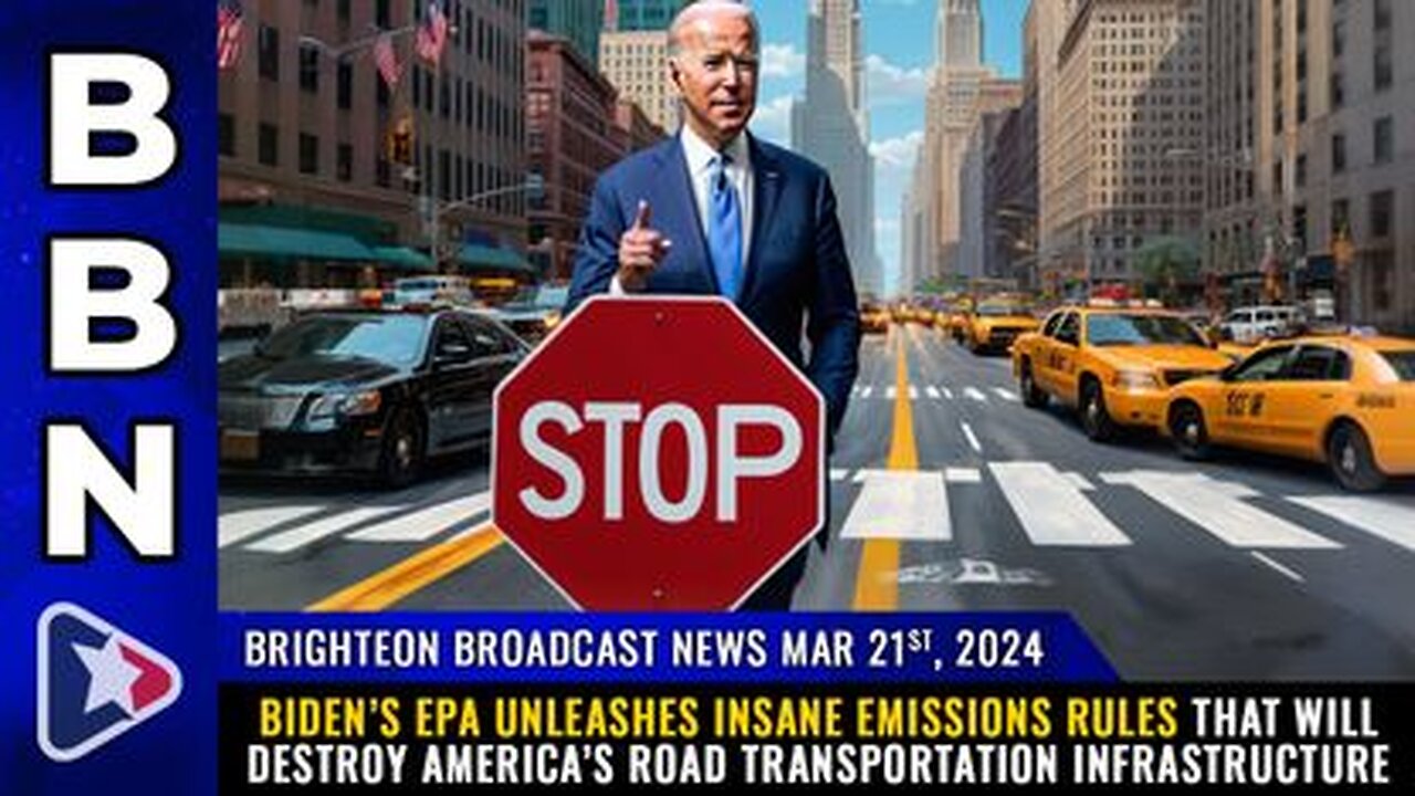 03-21-24 BBN - Biden’s EPA Emissions Rules will DESTROY America’s road transportation infrastructure