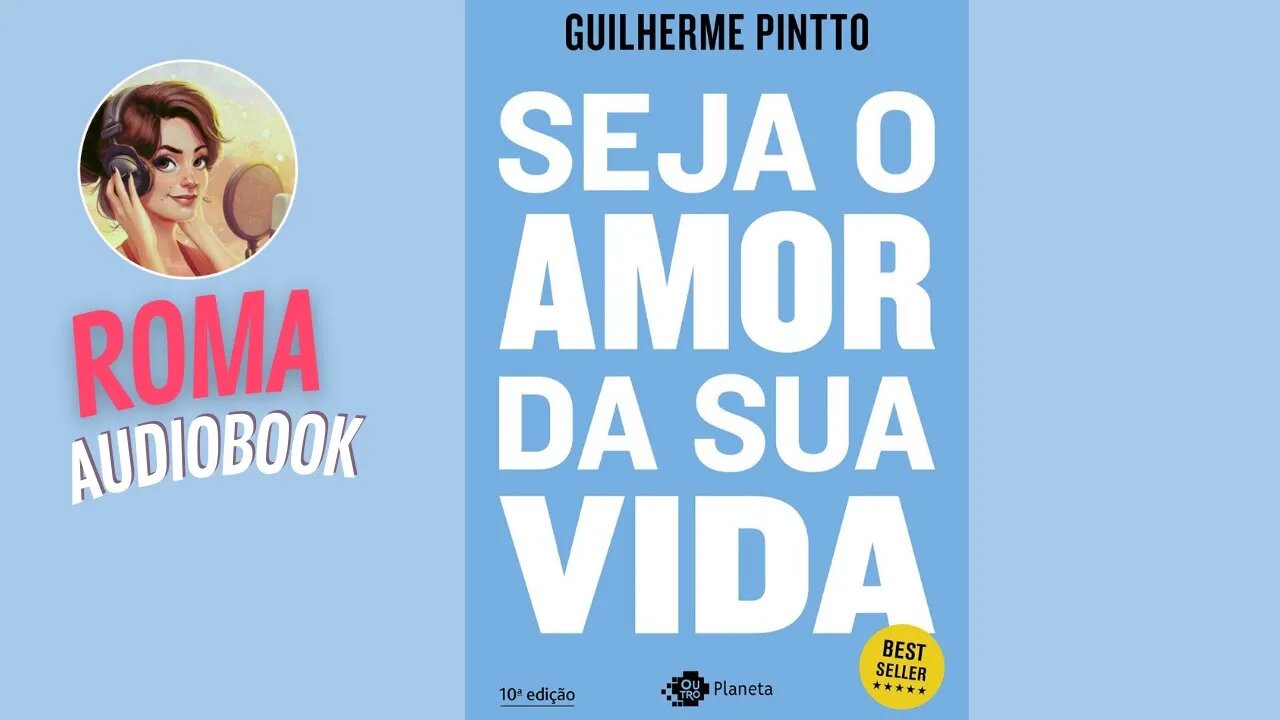 Seja o Amor de Sua Vida - Guilherme Pinto Roma audiobook