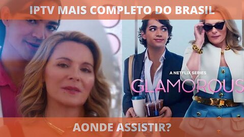 Aonde assistir a série GLAMOROUS