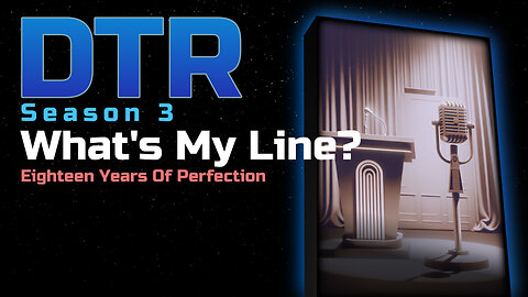 DTR Ep 286: What's My Line?