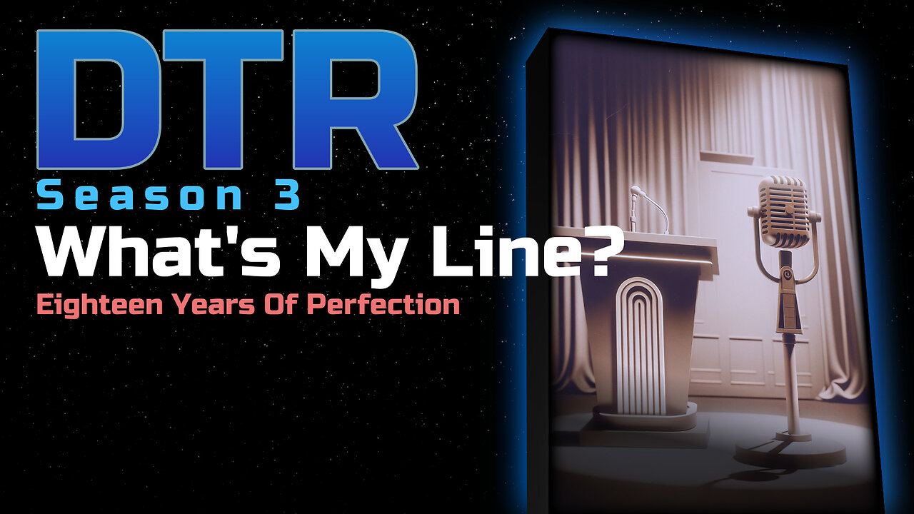 DTR Ep 286: What's My Line?