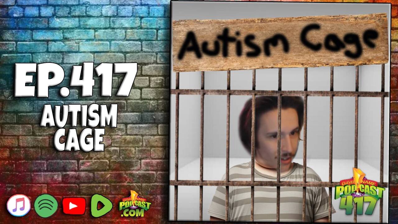 Autism Cage - Clever Name Podcast #317