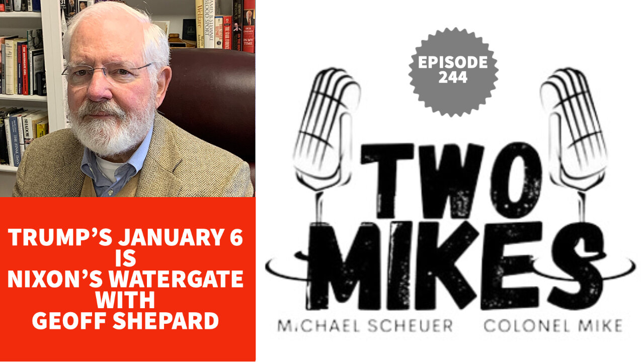 Trump’s January 6 is Nixon’s Watergate with Geoff Shepard