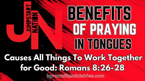 All Things Work Together for the Good When You Pray in TONGUES