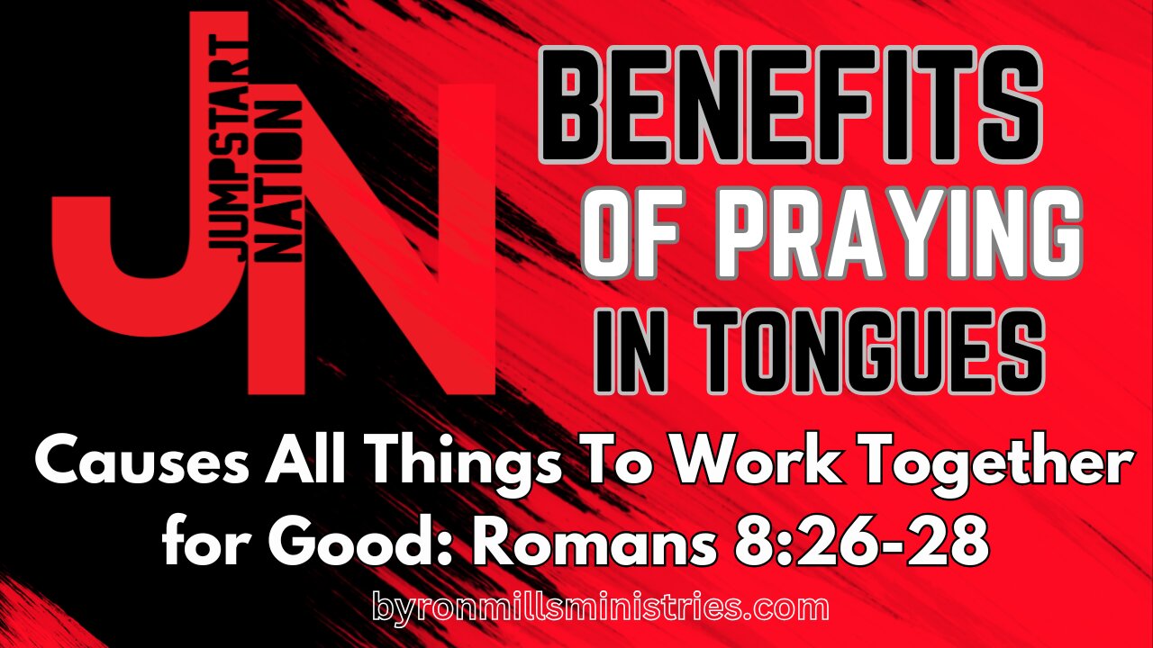 All Things Work Together for the Good When You Pray in TONGUES