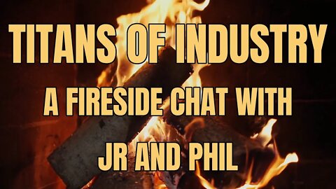 COMING SOON: Titans of Industry - A Fireside Chat With JR Cox and Phil O'Dell