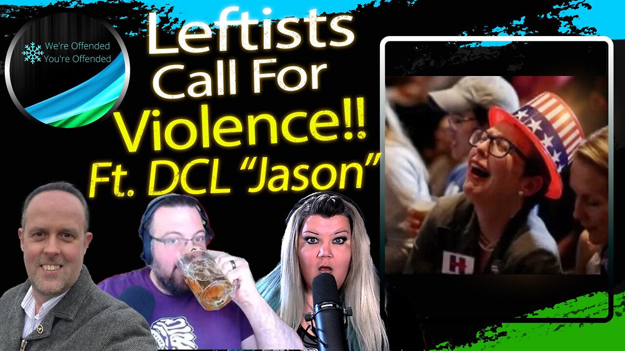 Ep#385 Leftists activists call for day of violence | We're Offended You're Offended Podcast