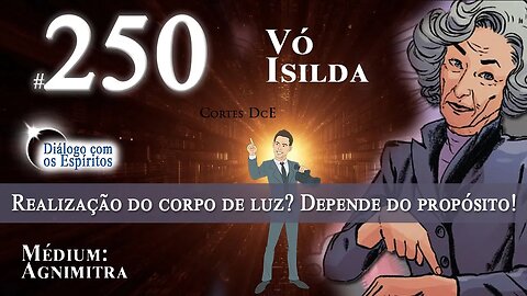 Cortes DcE #250 * Realização do corpo de luz? Depende do propósito! *