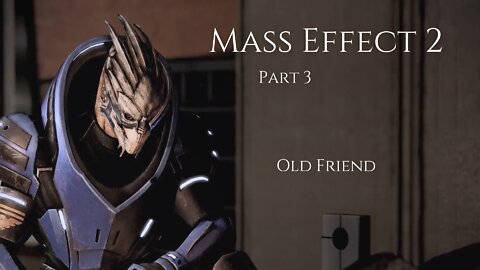 Mass Effect 2 Part 3 - Old Friend