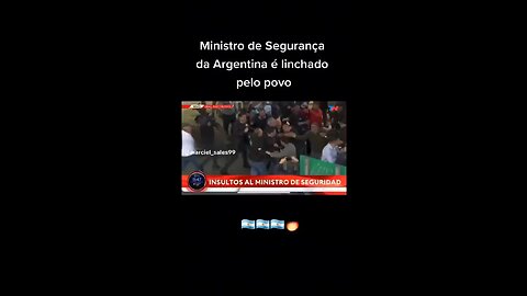 Ministro de segurança da Argentina e agredido pelos manifestantes!