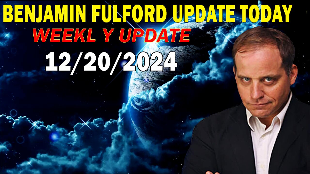 Benjamin Fulford Update Today December 20, 2024 - Benjamin Fulford Full Report