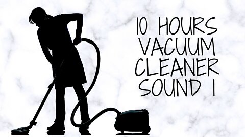 10 Hours Vacuum Cleaner Sound 1 - Black screen - Sleep - Relax - Soothe a Baby